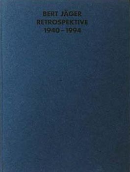 Bert Jäger, Retrospektive 1940-1994