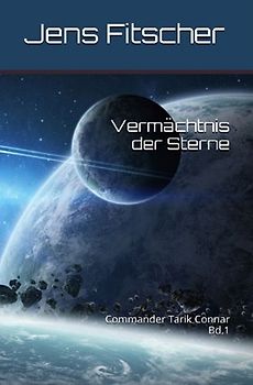 Vermächtnis der Sterne (Commander Tarik Connar 1)