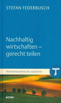 Nachhaltig wirtschaften - gerecht teilen