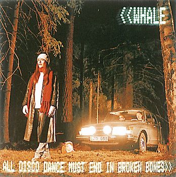 Whale - All Disco Dance Must End in Broken Bones