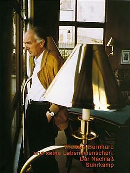 Thomas Bernhard und seine Lebensmenschen. Der Nachlaß