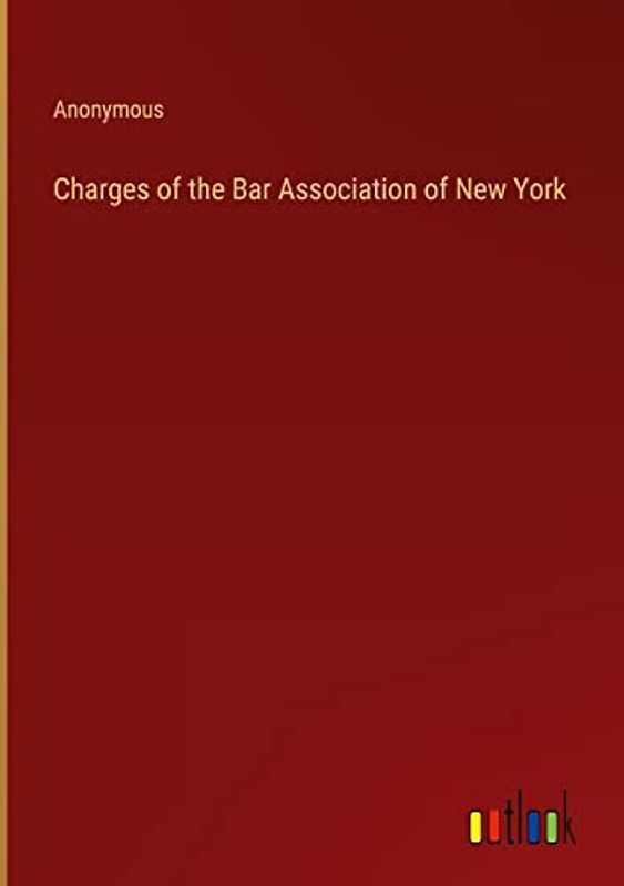 Charges of the Bar Association of New York