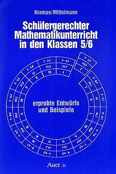 Schülergerechter Mathematikunterricht in den Klassen 5/6. Erprobte Entwürfe und Beispiele