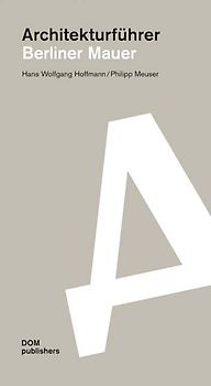 Architekturführer Berliner Mauer
