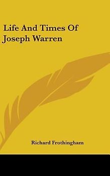 Life And Times Of Joseph Warren