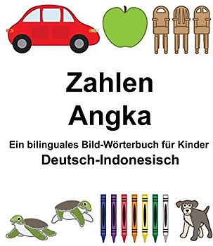 Deutsch-Indonesisch Zahlen/Angka Ein bilinguales Bild-Wörterbuch für Kinder (FreeBilingualBooks.com)