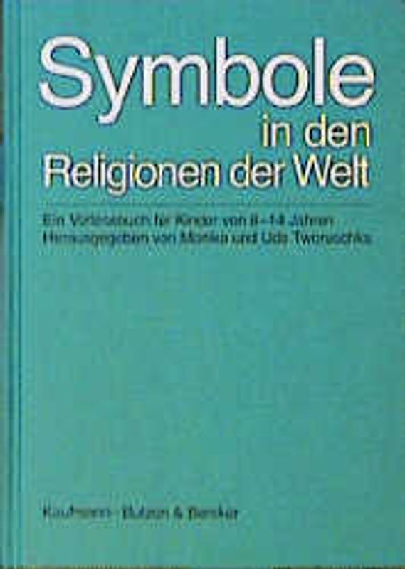 Symbole in den Religionen der Welt. Ein Vorlesebuch für Kinder von 8 bis 14 Jahren