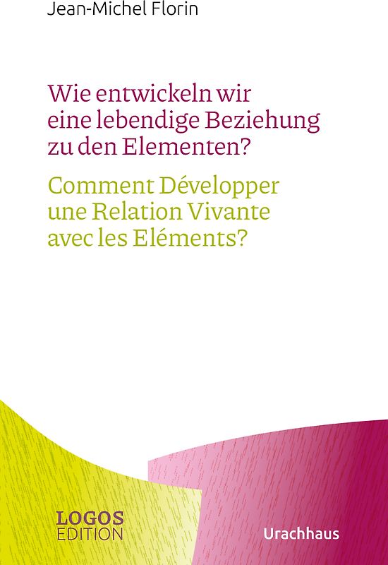 Wie entwickeln wir eine lebendige Beziehung zu den Elementen? / Comment Développer une Relation Vivante avec les Eléments?