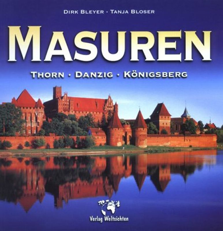 Masuren - Thorn - Danzig - Königsberg. Eine Reise ins Herz Mitteleuropas