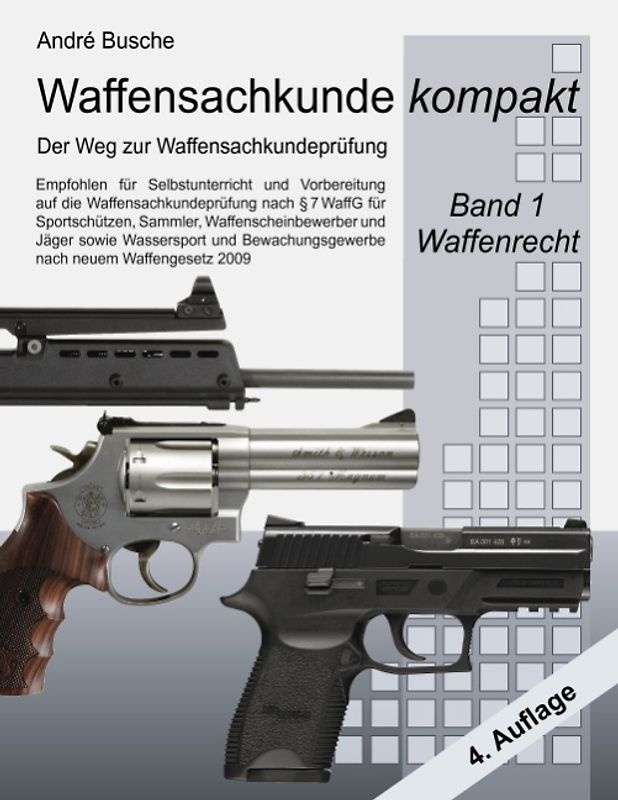 Waffensachkunde kompakt - Der Weg zur Waffensachkundeprüfung Band 1: Waffenrecht