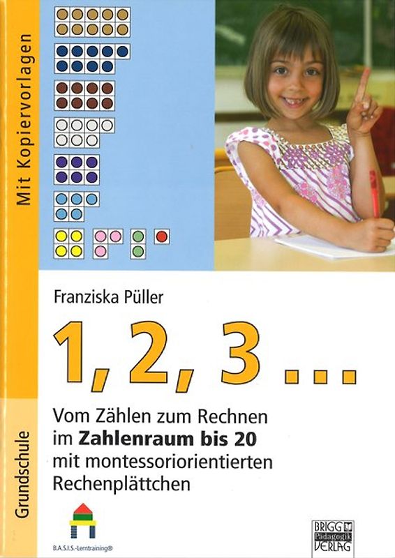 1,2,3... Vom Zählen zum Rechnen im Zahlenraum bis 20 mit montessoriorientierten Rechenplättchen