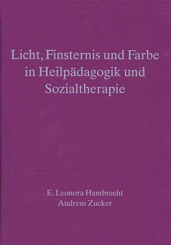 Licht, Finsternis und Farbe in Heilpädagogik und Sozialtherapie 2,4