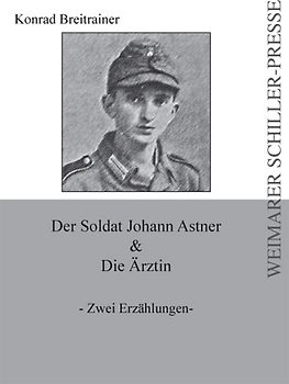 Der Soldat Johann Astner & Die Ärztin