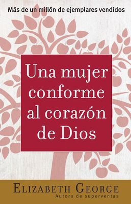 Una Mujer Conforme Al Corazón de Dios Sabiduría Práctica Para La Mujer (Spanish Edition)