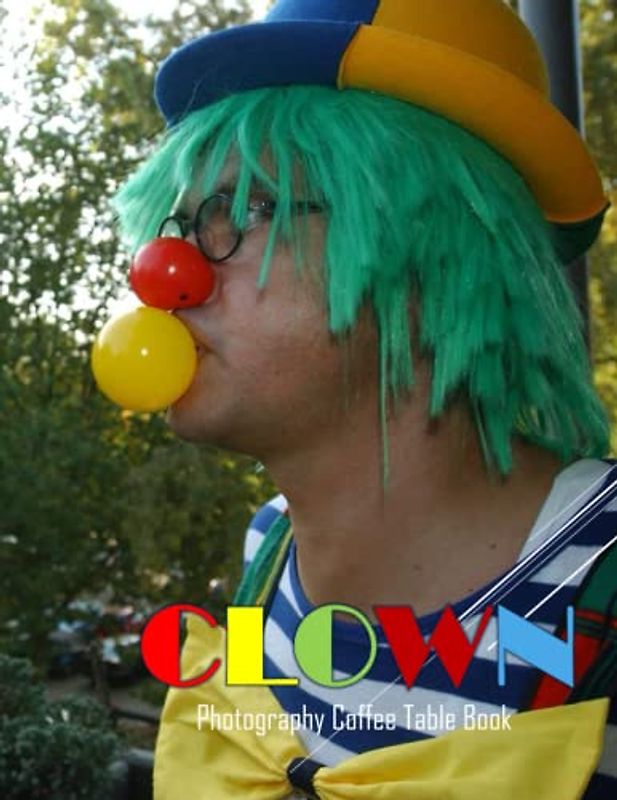 CLOWN Photography Coffee Table Book: CLOWN Photography Coffee Table Book: For People Of All Ages Who Love Funny Jokes & Puns . 40 Cute Images for ... red nose and a white face…April 10, 2023.