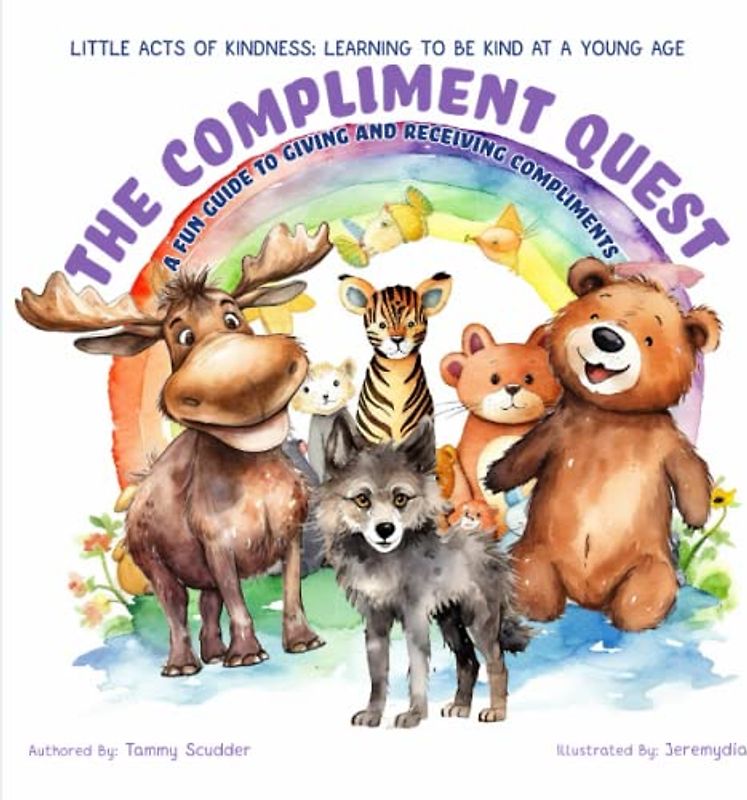 The Compliment Quest: A Fun Guide To Giving and Receiving Compliments (Little Acts Of Kindness: Learning To Be Kind At A Young Age, Band 8)