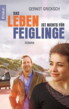 Das Leben ist nichts für Feiglinge