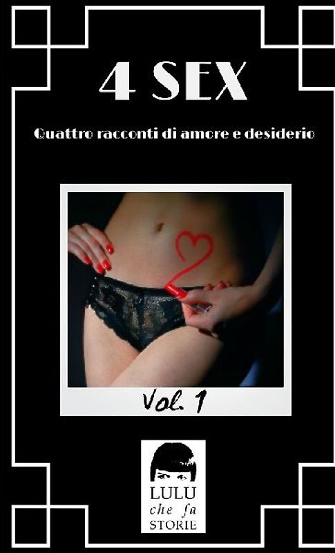 4 SEX Vol. 1 - Quattro racconti di amore e desiderio.