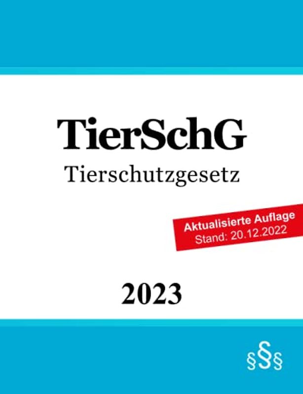 Tierschutzgesetz TierSchG: Tierschutzrecht