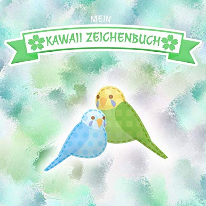Mein Kawaii Zeichenbuch: Wellensittich Edition I 100 Seiten I Softcover I Quadratisches Format 8,5 x 8,5 Zoll I Für kleine Künstler, Comiczeichner und Fans des japanischen Niedlichkeitstrends