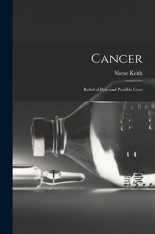 Cancer: Relief of Pain and Possible Cure