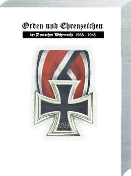 Orden und Ehrenzeichen der Deutschen Wehrmacht 1933 - 1945