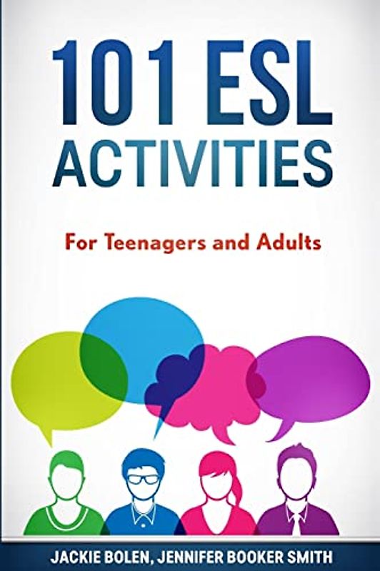 101 ESL Activities: For Teenagers and Adults (Teaching ESL/EFL to Teenagers and Adults, Band 1)