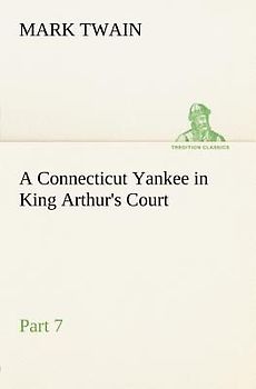 A Connecticut Yankee in King Arthur's Court, Part 7.