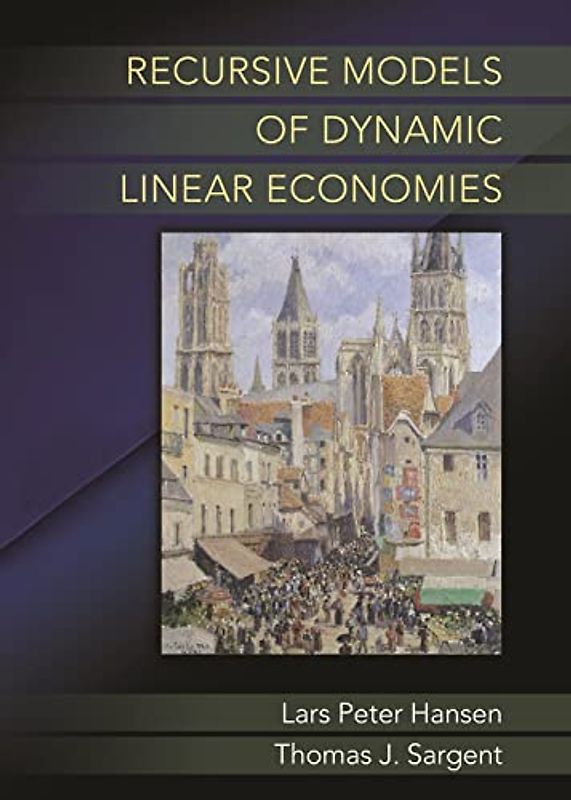 Recursive Models of Dynamic Linear Economies (The Gorman Lectures in Economics, Band 6)