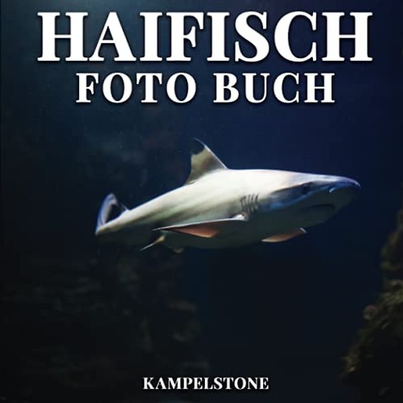 Haifisch Foto Buch: 85 wunderschöne Bilder dieser unglaublichen Ozeankreaturen - perfektes Geschenk für Meerestierliebhaber oder Kaffeetischdekoration