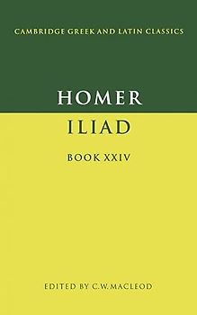 Homer: The Iliad Book 24: Iliad Book XXIV (Cambridge Greek and Latin Classics)