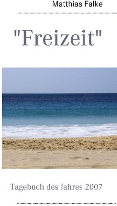 "Freizeit". Tagebuch des Jahres 2007
