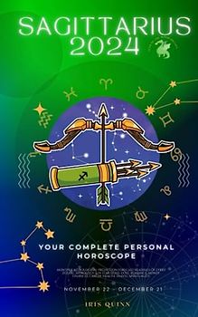 Your Complete Sagittarius 2024 Personal Horoscope: Monthly Astrological Prediction Forecast Readings of Every Zodiac Astrology Sun Star Signs- Love, ... Career, Health, Travel, Spirituality.