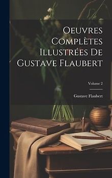 Oeuvres complètes illustrées de Gustave Flaubert; Volume 2