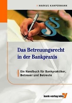 Das Betreuungsrecht in der Bankpraxis