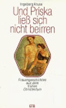 Und Priska liess sich nicht beirren. Frauengeschichten aus dem frühen Christentum