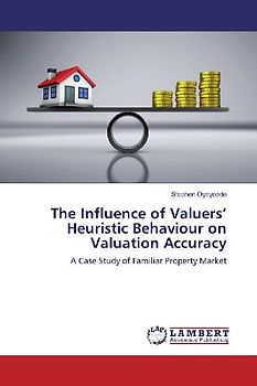 The Influence of Valuers' Heuristic Behaviour on Valuation Accuracy