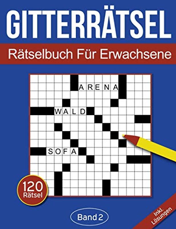 Gitterrätsel - Rätselbuch für Erwachsene: Kreuzgitter Rätselheft für Erwachsene mit 120 Gitterrätseln - Band 2 (Gitterrätsel Für Erwachsene)
