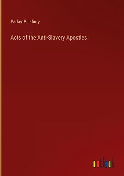 Acts of the Anti-Slavery Apostles