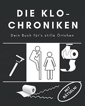 DIE KLO-CHRONIKEN: Dein Buch für's stille Örtchen: WC-Gästebuch zum Ausfüllen und Rätseln | Klobuch | Toilettenbuch | Malen für Erwachsene und Kinder ... | Einweihungsgeschenk | Hochzeitgeschenk |