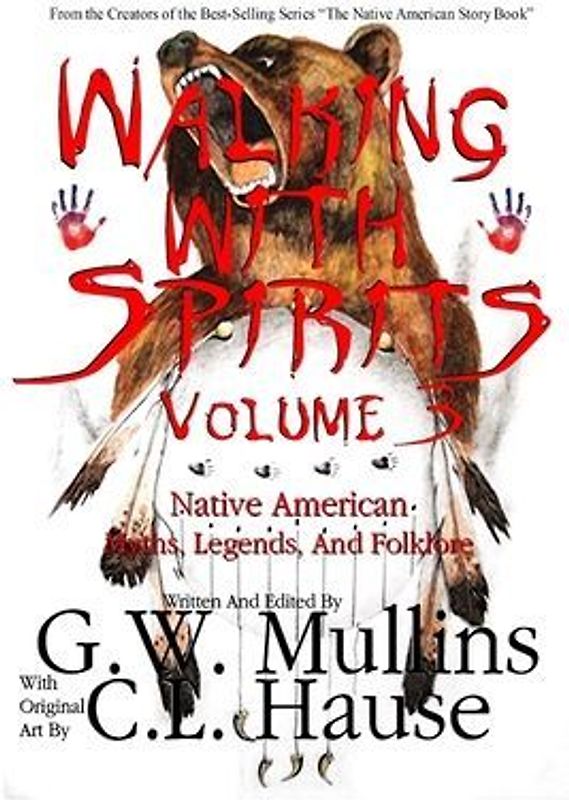 Walking With Spirits Volume 3 Native American Myths, Legends, And Folklore