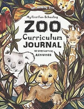 My First Fun-Schooling ZOO Curriculum Journal - 180 Homeschooling Activities: Ages 6 - 8 or Grades 1st, 2nd & 3rd - The Thinking Tree