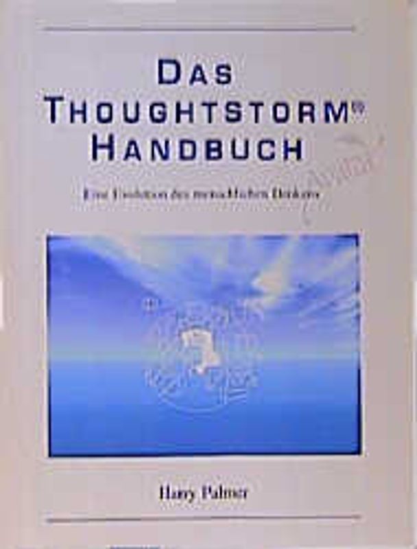 Das Thoughtstorm (R) Handbuch. Eine Evolution des menschlichen Denkens