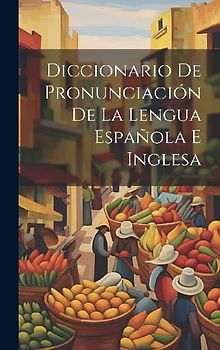 Diccionario De Pronunciación De La Lengua Española E Inglesa