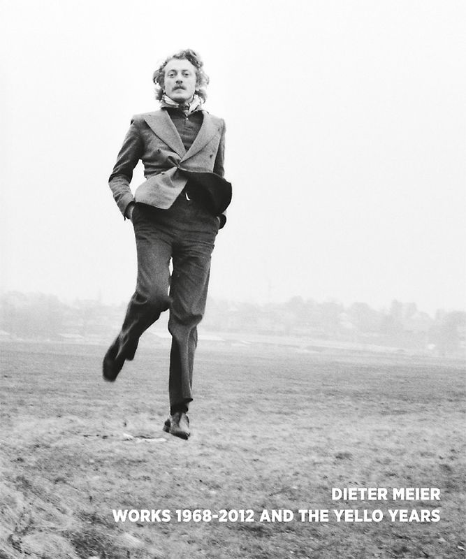 Dieter Meier. Works 1968 - 2012 and Yellow Years