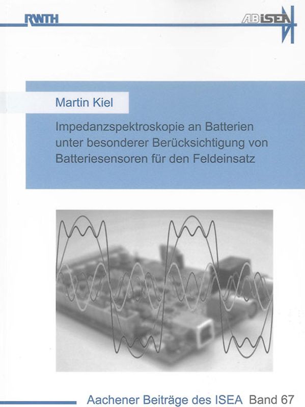 Impedanzspektroskopie an Batterien unter besonderer Berücksichtigung von Batteriesensoren für den Feldeinsatz