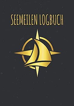 Seemeilen Logbuch: Das Seemeilenbuch für Segler, Motorbootfahrer und Yacht-Besitzer | Segeltagebuch auf 101 Seiten für 100 Fahrten