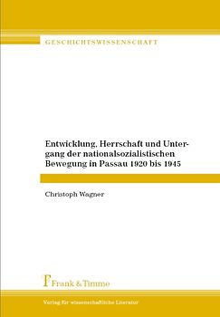 Entwicklung, Herrschaft und Untergang der nationalsozialistischen Bewegung in Passau 1920 bis 1945