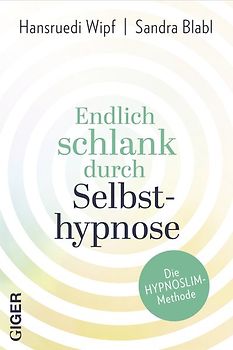 Endlich schlank durch Selbsthypnose. Die HypnoSlim Methode, inkl. CD