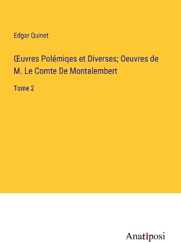 ¿uvres Polémiqes et Diverses; Oeuvres de M. Le Comte De Montalembert